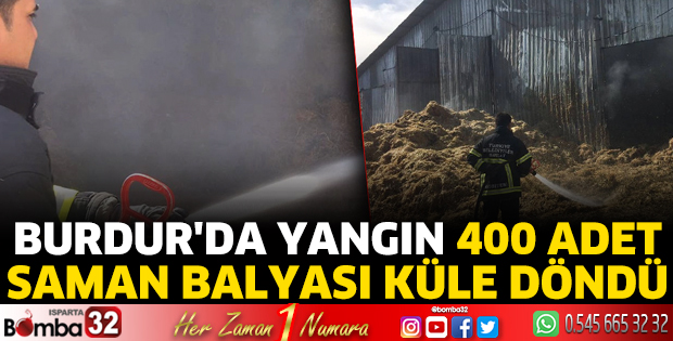 Burdur'da yangın 400 adet saman balyası küle döndü