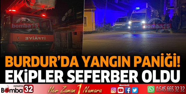 Burdur'da yangın paniği!