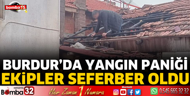 Burdur'da yangın paniği!