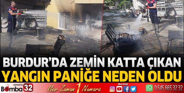 Burdur'da zemin katta çıkan yangın paniğe neden oldu