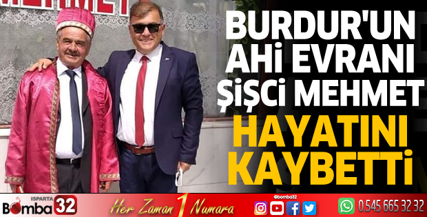Burdur'un ahi evranı şişci Mehmet hayatını kaybetti