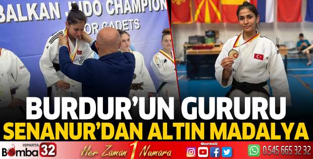 Burdur'un gururu Sena Nur'dan altın madalya