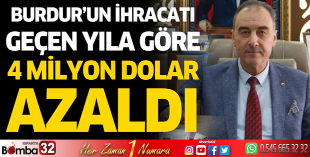 Burdur'un ihracatı geçen yıla göre 4 milyon dolar azaldı