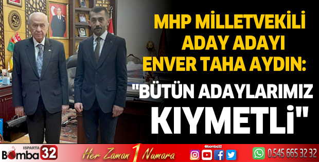 Bütün adaylarımız kıymetli