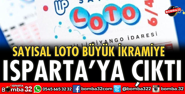 BÜYÜK İKRAMİYE ISPARTA’YA ÇIKTI