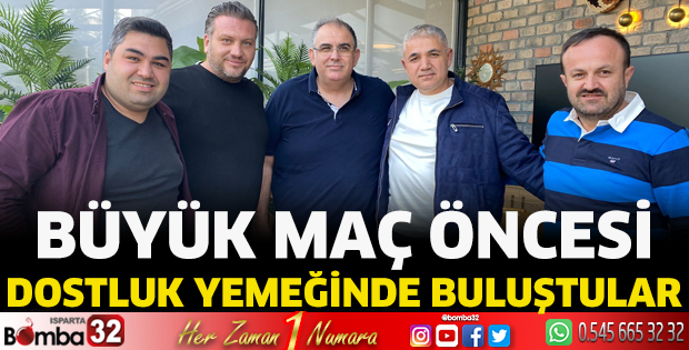Büyük maç öncesi dostluk yemeğinde buluştular