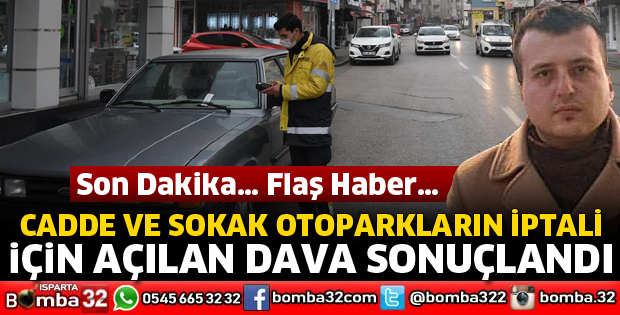 CADDE VE SOKAK OTOPARKLARIN İPTALİ İÇİN AÇILAN DAVA SONUÇLANDI
