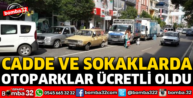 CADDE VE SOKAKLARDA OTOPARKLAR ÜCRETLİ OLDU