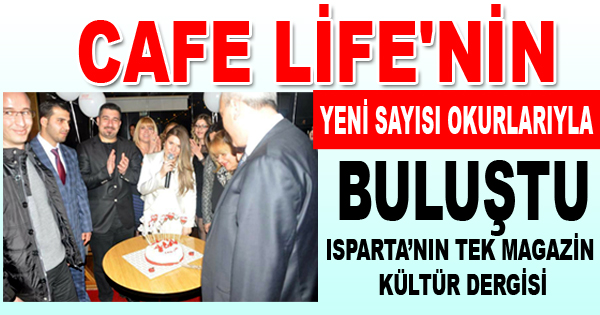 Cafe Life'nin yeni sayısı okurlarıyla buluştu