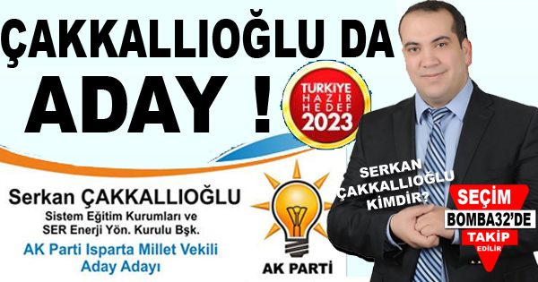 ÇAKKALLIOĞLU DA AK PARTİ’DEN ADAY ADAYI 