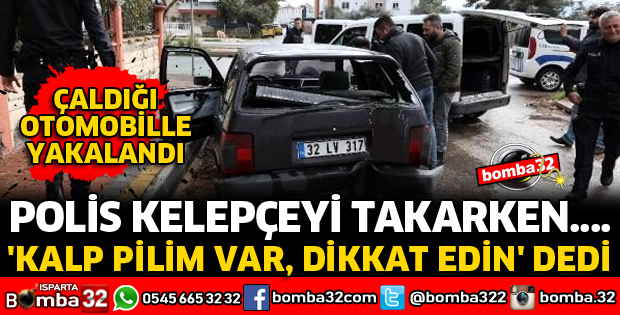 ÇALDIĞI OTOMOBİLLE YAKALANDI