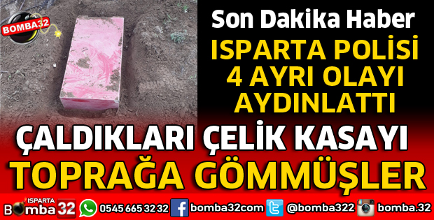 ÇALDIKLARI ÇELİK KASAYI TOPRAĞA GÖMMÜŞLER