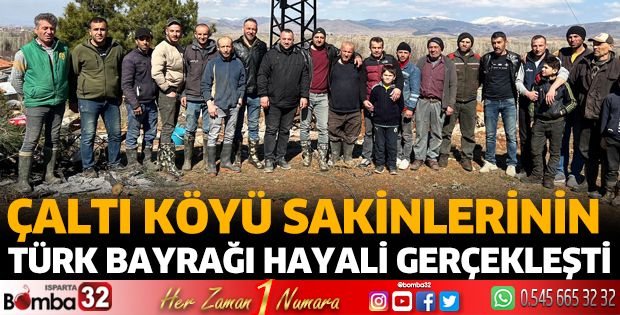 Çaltı köyü sakinlerinin Türk Bayrağı hayali gerçekleşti 