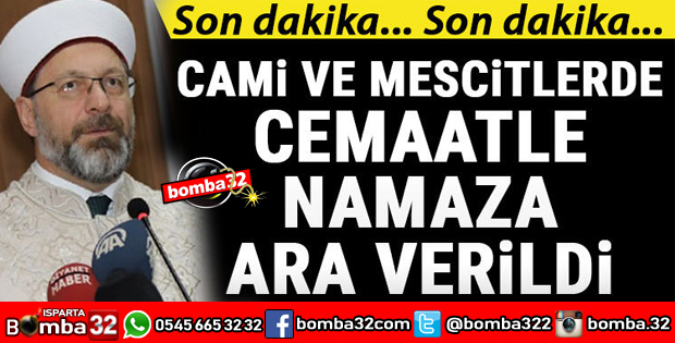 CAMİ VE MESCİTLERDE CEMAATLE NAMAZA ARA VERİLECEK