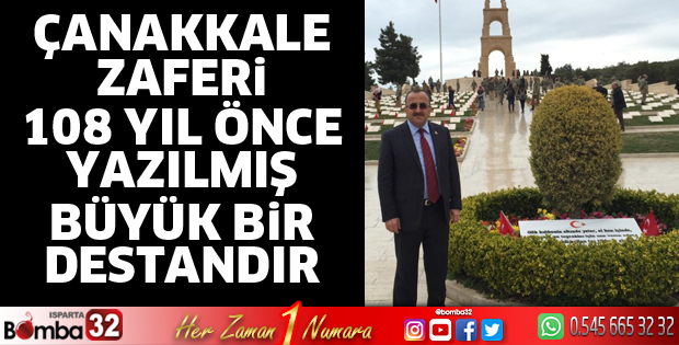 Çanakkale Zaferi 108 yıl önce yazılmış büyük bir destandır
