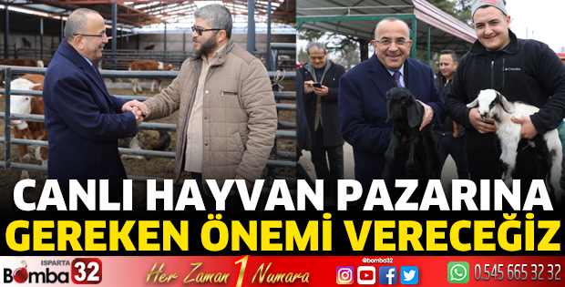 Canlı hayvan pazarına gereken önemi vereceğiz