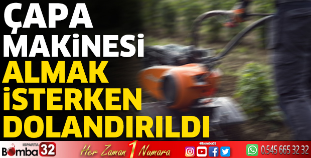 Çapa makinesi almak isterken dolandırıldı 