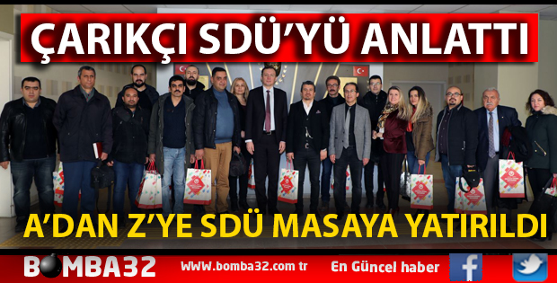 ÇARIKÇI SDÜ’YÜ ANLATTI