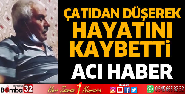 ÇATIDAN DÜŞEREK HAYATINI KAYBETTİ