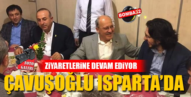 ÇAVUŞOĞLU ISPARTA’DA