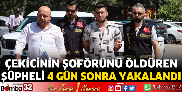 Çekicinin şoförünü öldüren şüpheli, 4 gün sonra yakalandı