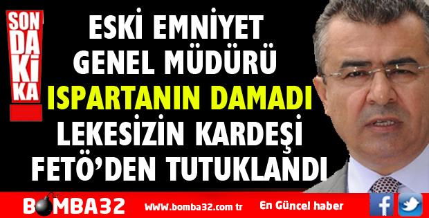 CELALETTİN LEKESİZ'İN KARDEŞİ FETÖ'DEN TUTUKLANDI