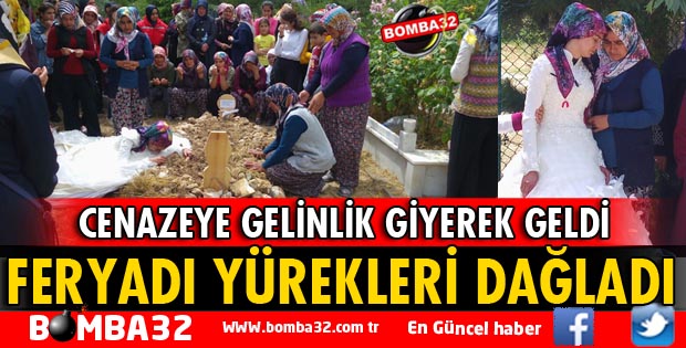 CENAZE TÖRENİNE GELİNLİK GİYEREK GELDİ