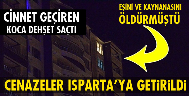 CENAZELERİ ISPARTA'YA GETİRİLDİ