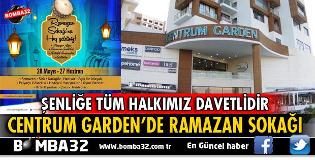 CENTRUM GARDEN AVM'DE RAMAZAN DOLU DOLU GEÇECEK