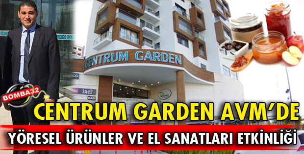 CENTRUM GARDEN AVM'DE YÖRESEL ÜRÜNLER VE EL SANATLARI ETKİNLİKLERİ