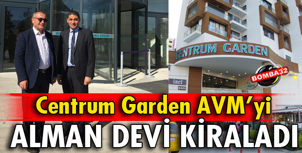 CENTRUM GARDEN AVM'Yİ ALMAN DEVİ KİRALADI