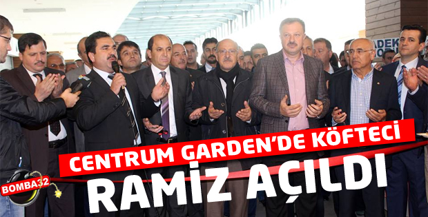 CENTRUM GARDEN'DE  KÖFTECİ RAMİZ AÇILDI