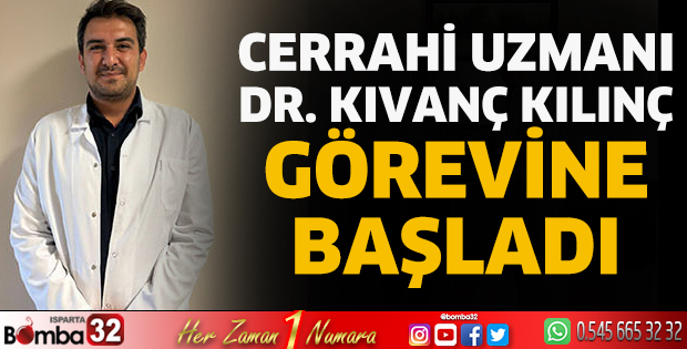 Cerrahi Uzmanı Dr. Kıvanç Kılınç görevine başladı