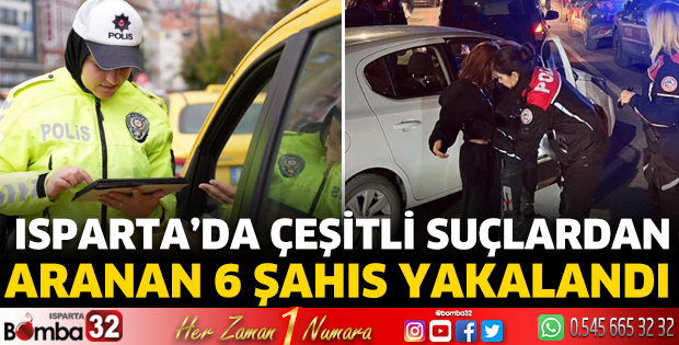 Çeşitli suçlardan aranan 6 şahıs yakalandı