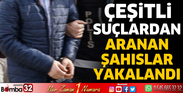 Çeşitli suçlardan aranan şahıslar yakalandı