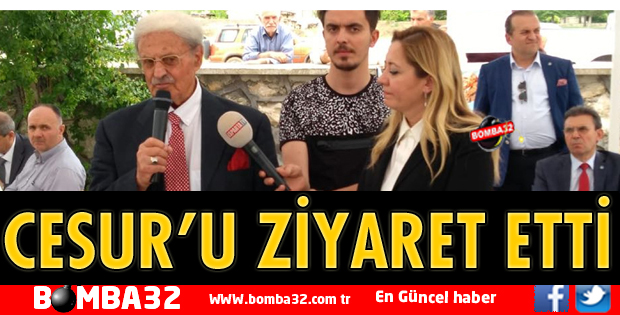 CESUR'U ZİYARET ETTİ