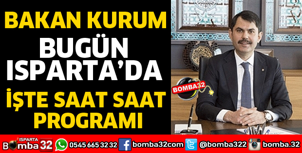 ÇEVRE VE ŞEHİRCİLİK BAKANI KURUM ISPARTA'DA