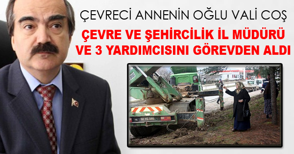 ÇEVRECİ ANNENİN OĞLU GÖREVDEN ALDI