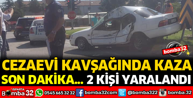 CEZAEVİ KAVŞAĞINDA KAZADA 2 YARALI VAR