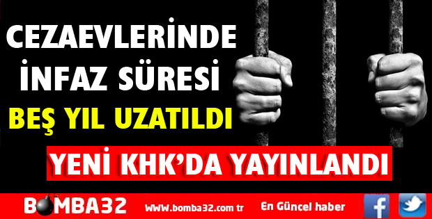 Cezaevlerinde İnfaz 5 Yıl Daha Uzatıldı