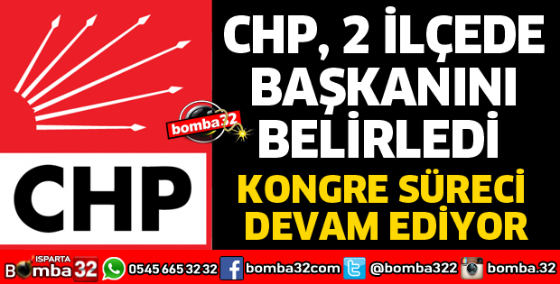 CHP 2 İLÇEDE KONGREYİ TAMAMLADI
