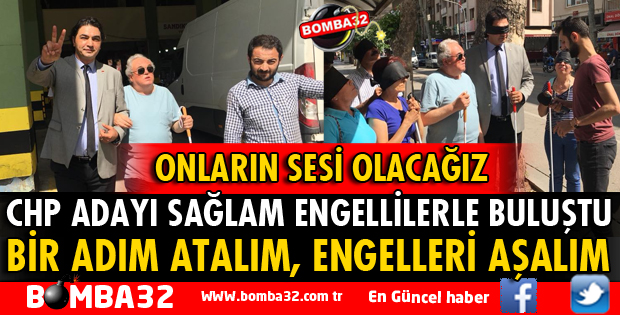 CHP ADAYI SAĞLAM GÖRME ENGELLİLERLE BULUŞTU