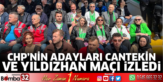 CHP adayları maçı izledi