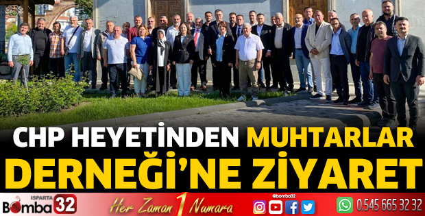 CHP heyetinden Muhtarlar Derneği’ne Ziyaret