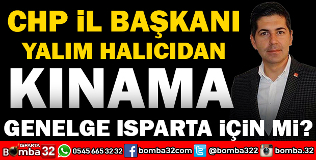 CHP İL BAŞKANI HALICIDAN SERT TEPKİ