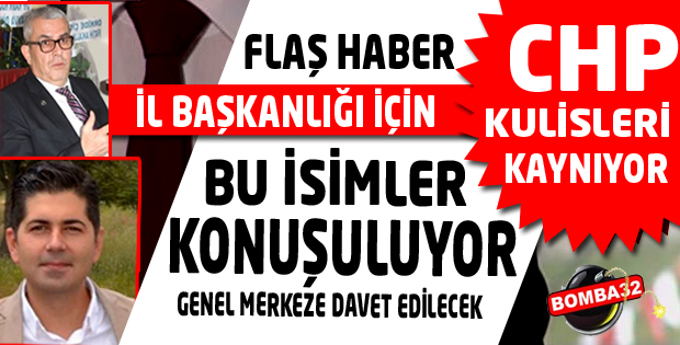 CHP İl Başkanlığı İçin Bu İsimler Konuşuluyor