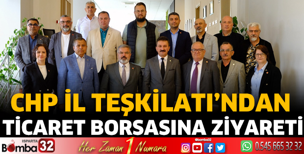 CHP İl Teşkilatı’ndan Ticaret Borsasına Ziyaret
