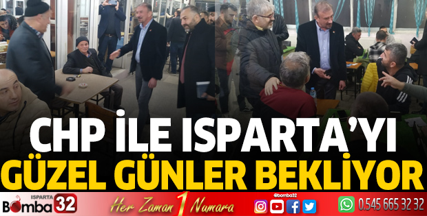 CHP ile Isparta’yı güzel günler bekliyor 