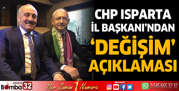 CHP Isparta İl Başkanı'ndan 'değişim' açıklaması