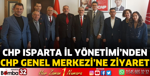CHP Isparta İl Yönetimi’nden CHP Genel Merkezi ‘ne ziyaret
